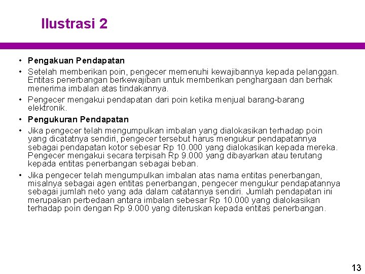 Ilustrasi 2 • Pengakuan Pendapatan • Setelah memberikan poin, pengecer memenuhi kewajibannya kepada pelanggan.