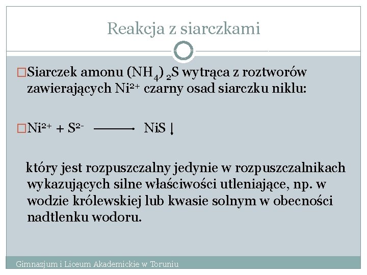 Reakcja z siarczkami �Siarczek amonu (NH 4) 2 S wytrąca z roztworów zawierających Ni