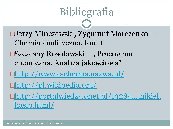 Bibliografia �Jerzy Minczewski, Zygmunt Marczenko – Chemia analityczna, tom 1 �Szczęsny Rosołowski – „Pracownia