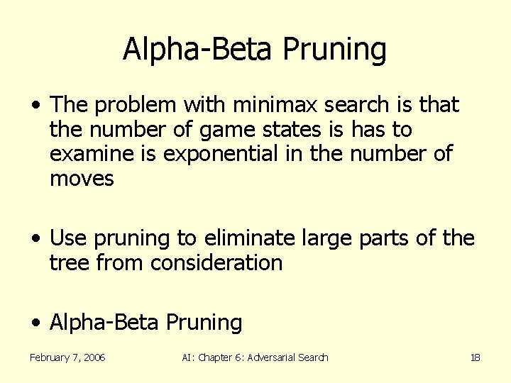 Alpha-Beta Pruning • The problem with minimax search is that the number of game