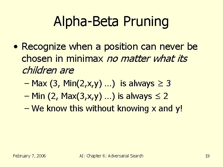 Alpha-Beta Pruning • Recognize when a position can never be chosen in minimax no
