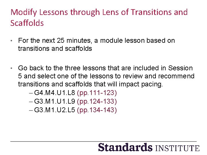 Modify Lessons through Lens of Transitions and Scaffolds • For the next 25 minutes,
