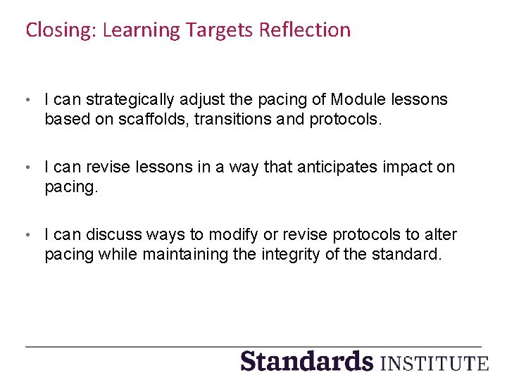 Closing: Learning Targets Reflection • I can strategically adjust the pacing of Module lessons