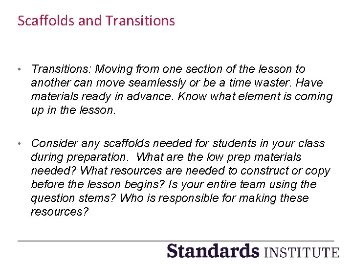 Scaffolds and Transitions • Transitions: Moving from one section of the lesson to another