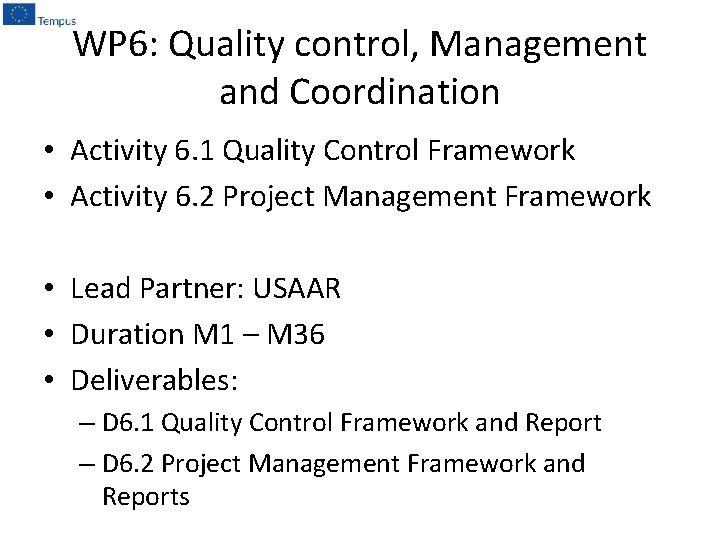 WP 6: Quality control, Management and Coordination • Activity 6. 1 Quality Control Framework