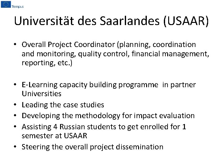 Universität des Saarlandes (USAAR) • Overall Project Coordinator (planning, coordination and monitoring, quality control,