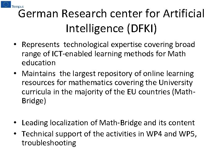 German Research center for Artificial Intelligence (DFKI) • Represents technological expertise covering broad range