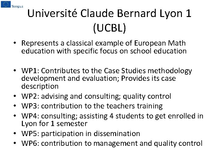 Université Claude Bernard Lyon 1 (UCBL) • Represents a classical example of European Math