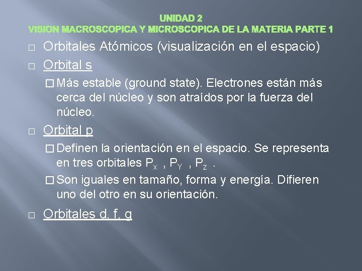 UNIDAD 2 VISION MACROSCOPICA Y MICROSCOPICA DE LA MATERIA PARTE 1 � � Orbitales