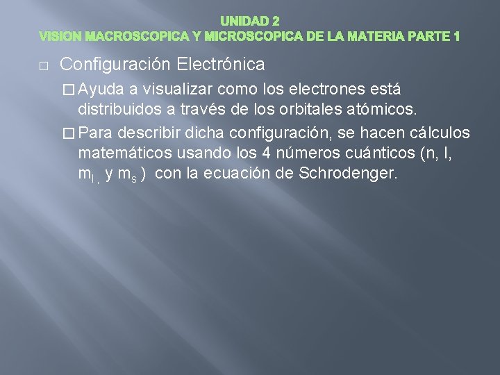 UNIDAD 2 VISION MACROSCOPICA Y MICROSCOPICA DE LA MATERIA PARTE 1 � Configuración Electrónica