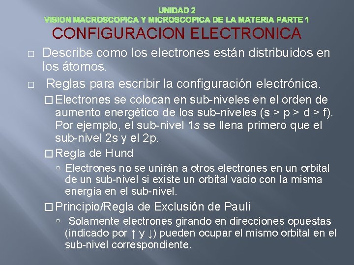 UNIDAD 2 VISION MACROSCOPICA Y MICROSCOPICA DE LA MATERIA PARTE 1 CONFIGURACION ELECTRONICA �