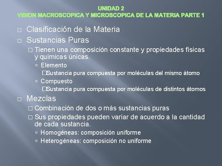 UNIDAD 2 VISION MACROSCOPICA Y MICROSCOPICA DE LA MATERIA PARTE 1 � � Clasificación