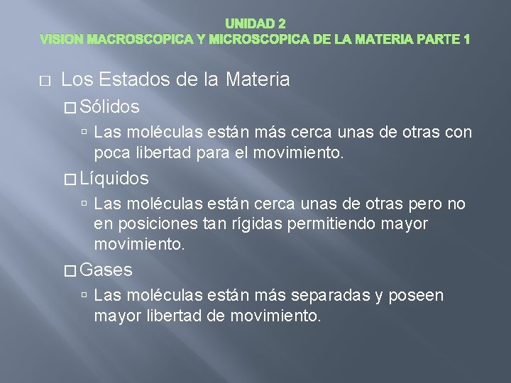 UNIDAD 2 VISION MACROSCOPICA Y MICROSCOPICA DE LA MATERIA PARTE 1 � Los Estados