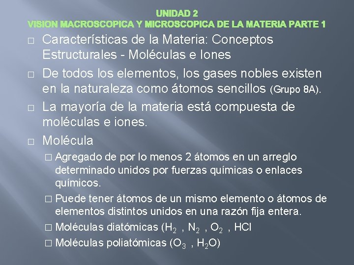 UNIDAD 2 VISION MACROSCOPICA Y MICROSCOPICA DE LA MATERIA PARTE 1 � � Características