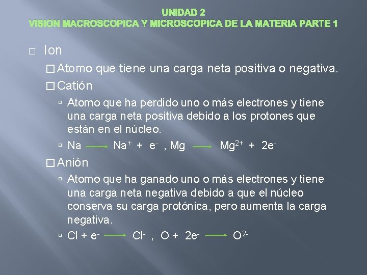 UNIDAD 2 VISION MACROSCOPICA Y MICROSCOPICA DE LA MATERIA PARTE 1 � Ion �