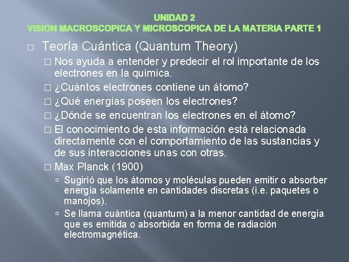 UNIDAD 2 VISION MACROSCOPICA Y MICROSCOPICA DE LA MATERIA PARTE 1 � Teoría Cuántica