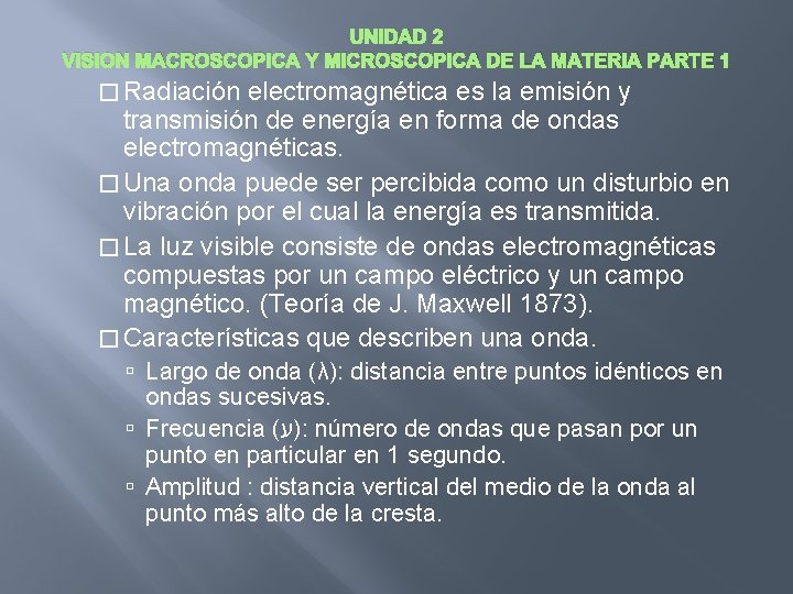 UNIDAD 2 VISION MACROSCOPICA Y MICROSCOPICA DE LA MATERIA PARTE 1 � Radiación electromagnética