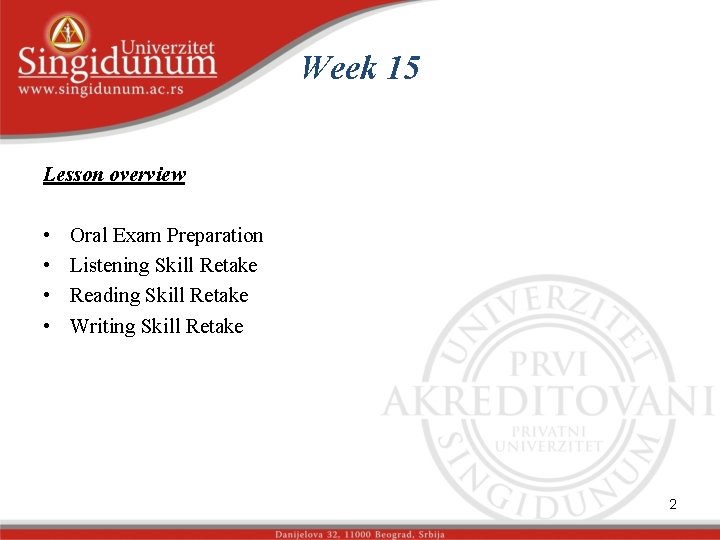 Week 15 Lesson overview • • Oral Exam Preparation Listening Skill Retake Reading Skill