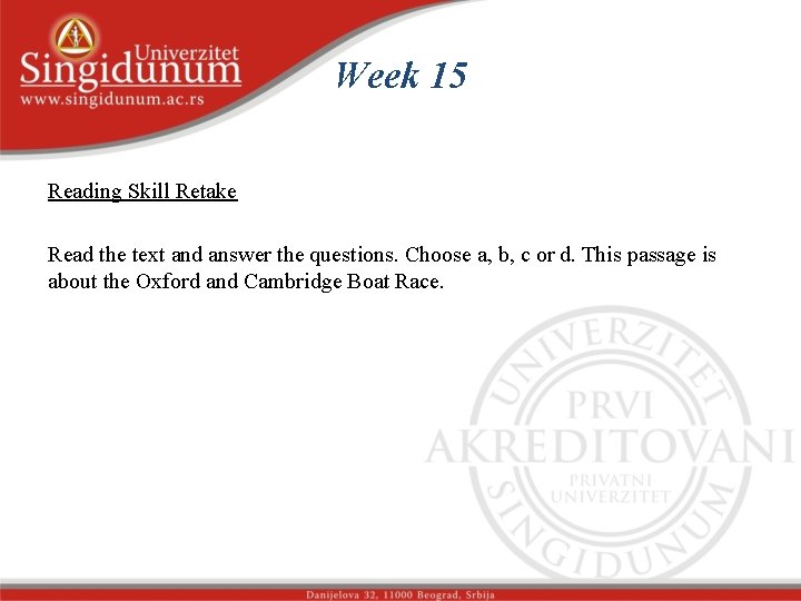 Week 15 Reading Skill Retake Read the text and answer the questions. Choose a,