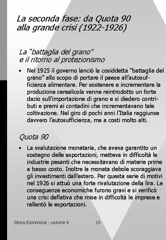 La seconda fase: da Quota 90 alla grande crisi (1922 -1926) La “battaglia del