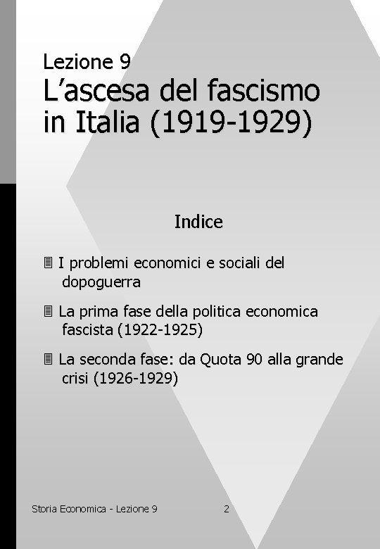 Lezione 9 L’ascesa del fascismo in Italia (1919 -1929) Indice I problemi economici e