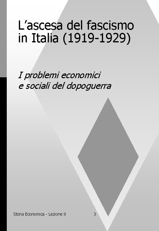 L’ascesa del fascismo in Italia (1919 -1929) I problemi economici e sociali del dopoguerra