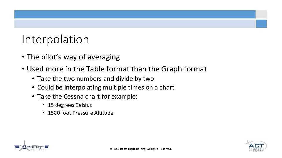 Interpolation • The pilot’s way of averaging • Used more in the Table format