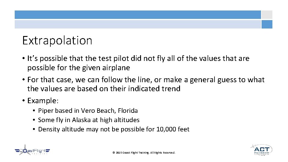 Extrapolation • It’s possible that the test pilot did not fly all of the