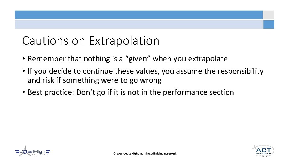 Cautions on Extrapolation • Remember that nothing is a “given” when you extrapolate •