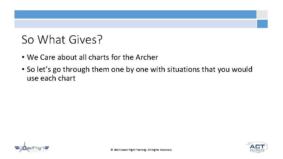 So What Gives? • We Care about all charts for the Archer • So