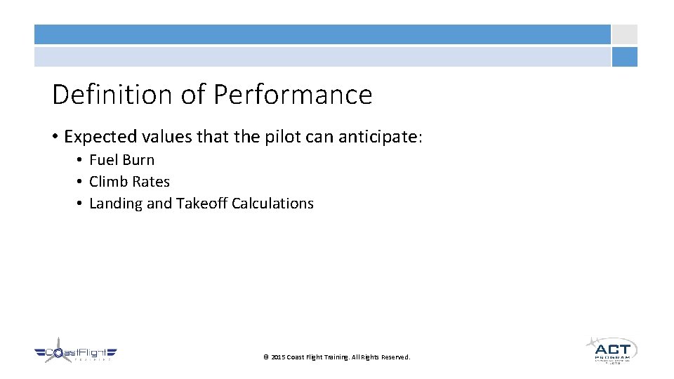 Definition of Performance • Expected values that the pilot can anticipate: • Fuel Burn