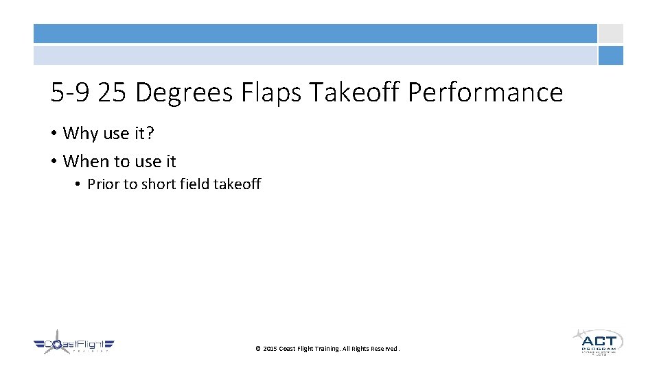 5 -9 25 Degrees Flaps Takeoff Performance • Why use it? • When to