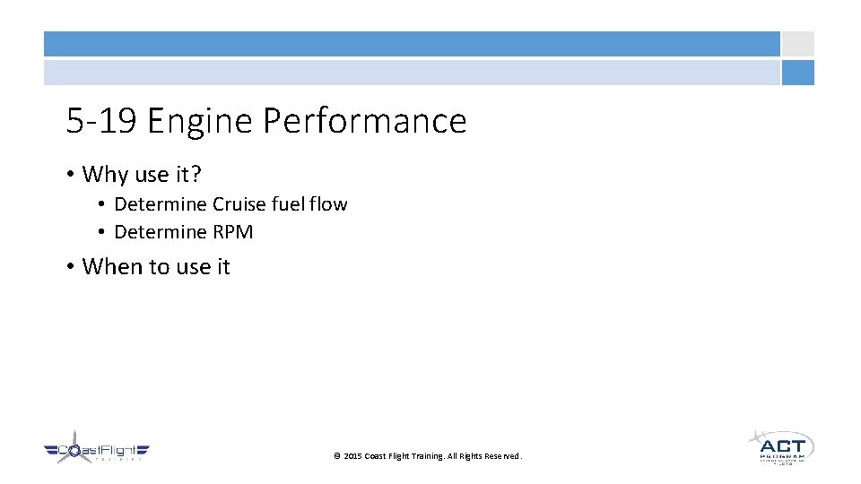 5 -19 Engine Performance • Why use it? • Determine Cruise fuel flow •