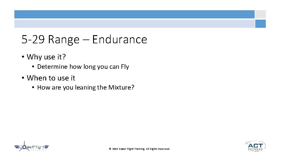 5 -29 Range – Endurance • Why use it? • Determine how long you