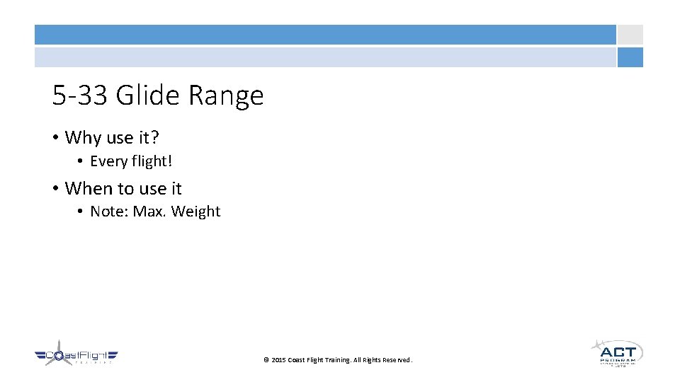 5 -33 Glide Range • Why use it? • Every flight! • When to