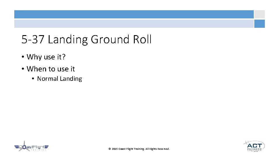 5 -37 Landing Ground Roll • Why use it? • When to use it
