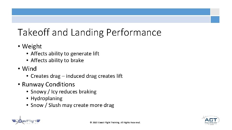 Takeoff and Landing Performance • Weight • Affects ability to generate lift • Affects