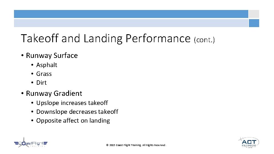 Takeoff and Landing Performance (cont. ) • Runway Surface • Asphalt • Grass •
