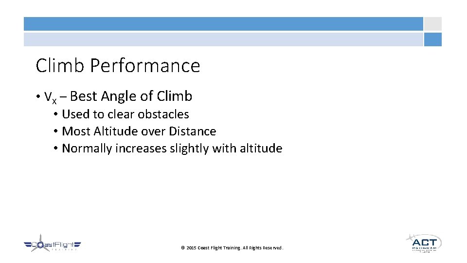 Climb Performance • VX – Best Angle of Climb • Used to clear obstacles