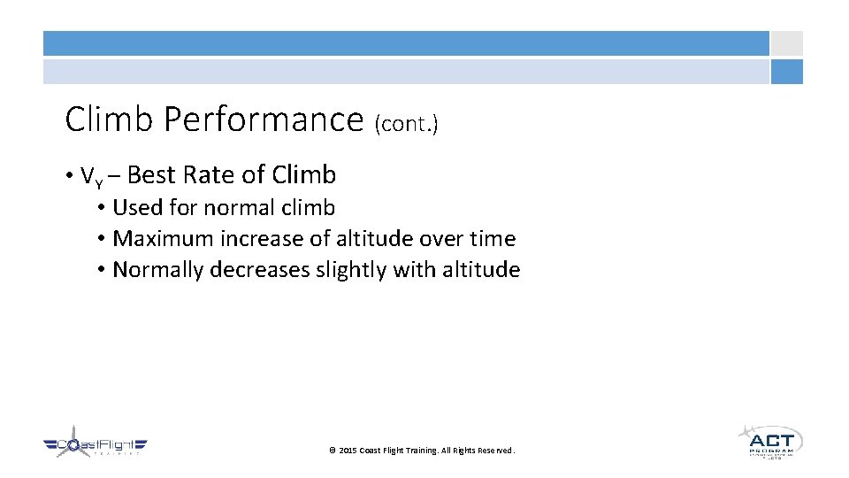 Climb Performance (cont. ) • VY – Best Rate of Climb • Used for