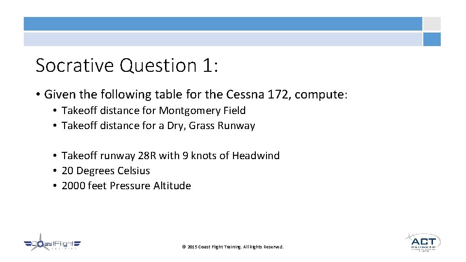 Socrative Question 1: • Given the following table for the Cessna 172, compute: •