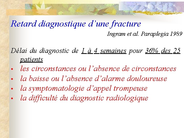 Retard diagnostique d’une fracture Ingram et al. Paraplegia 1989 Délai du diagnostic de 1