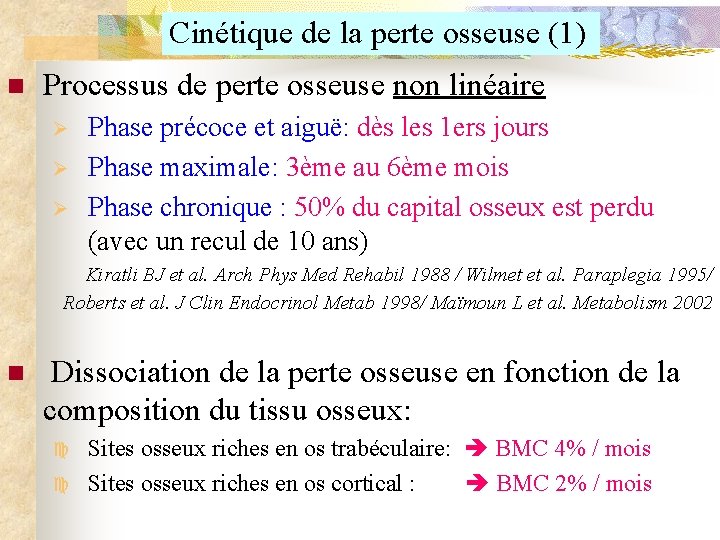 Cinétique de la perte osseuse (1) n Processus de perte osseuse non linéaire Ø