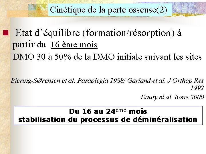 Cinétique de la perte osseuse(2) n Etat d’équilibre (formation/résorption) à partir du 16 ème