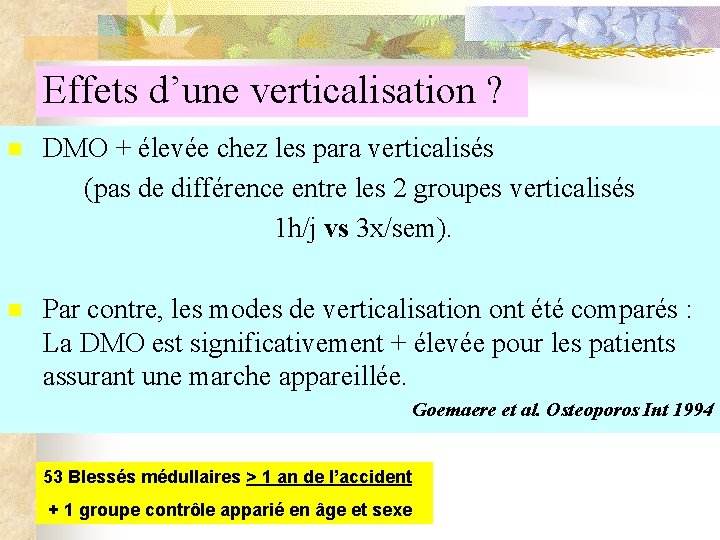 Effets d’une verticalisation ? n DMO + élevée chez les para verticalisés (pas de