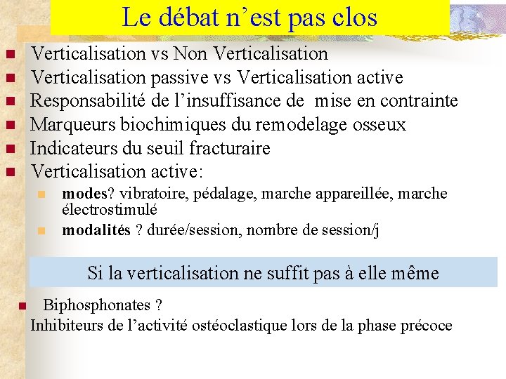 Le débat n’est pas clos Verticalisation vs Non Verticalisation passive vs Verticalisation active Responsabilité