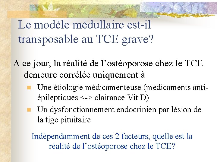 Le modèle médullaire est-il transposable au TCE grave? A ce jour, la réalité de