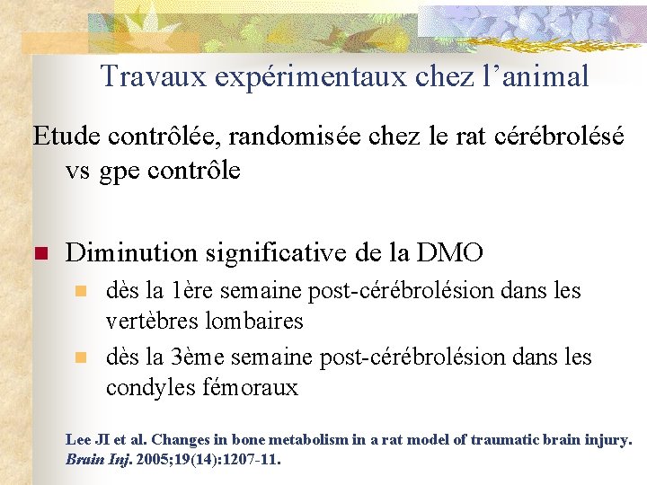 Travaux expérimentaux chez l’animal Etude contrôlée, randomisée chez le rat cérébrolésé vs gpe contrôle