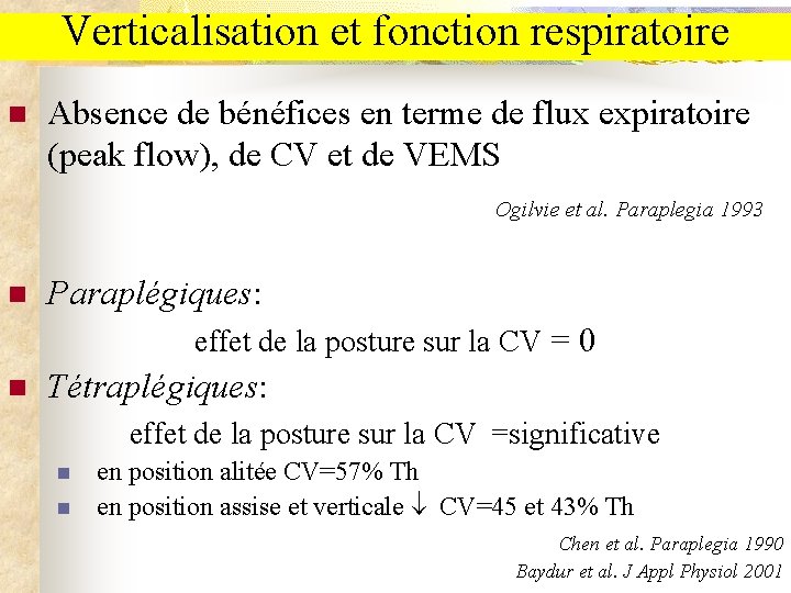Verticalisation et fonction respiratoire n Absence de bénéfices en terme de flux expiratoire (peak