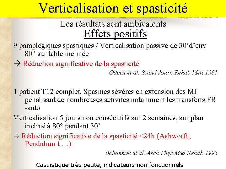 Verticalisation et spasticité Les résultats sont ambivalents Effets positifs 9 paraplégiques spastiques / Verticalisation